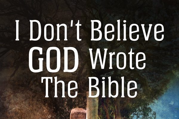 I Don't Believe God Wrote the Bibleby Gerry Aldridge book cover