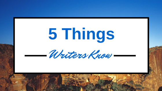 5 Things Writers Know Are True