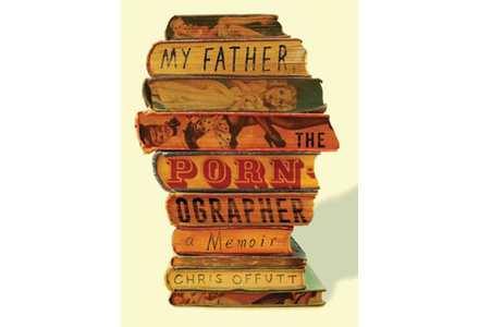 Cover of My Father the Pornographer by Chris Offutt