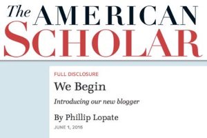 The first blog post by Phillip Lopate for The American Scholar