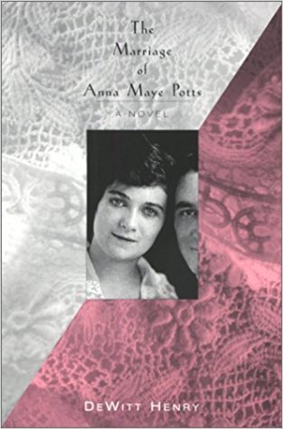 The cover of the book The Marriage of Anna Maye Potts by DeWitt Henry