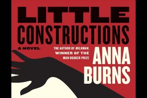 Cover of Little Constructions by Anna Burns